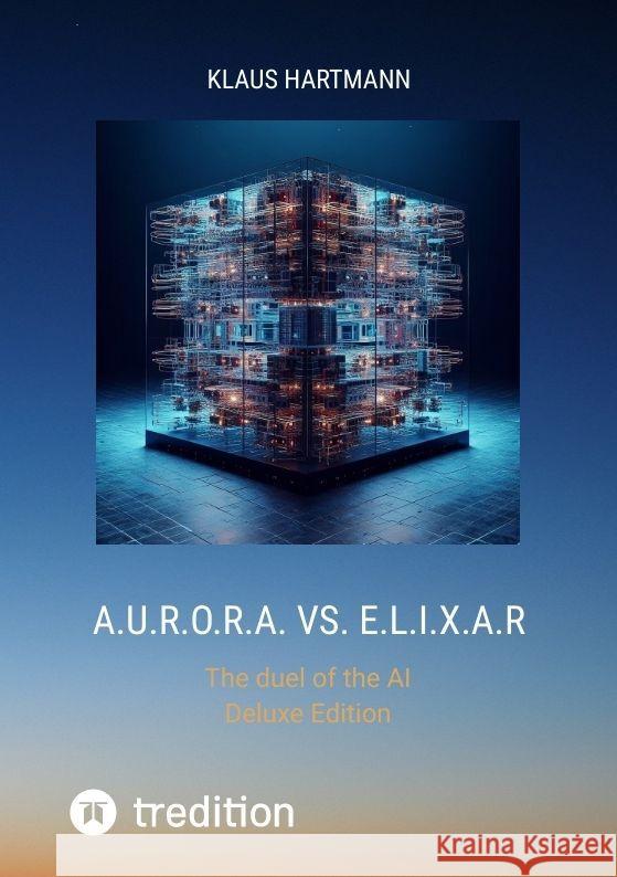 A.U.R.O.R.A. vs. E.L.I.X.A.R Hartmann, Klaus 9783384050847 Klaus Hartmann - książka
