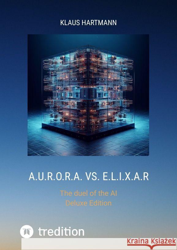 A.U.R.O.R.A. vs. E.L.I.X.A.R Hartmann, Klaus 9783384050854 Klaus Hartmann - książka