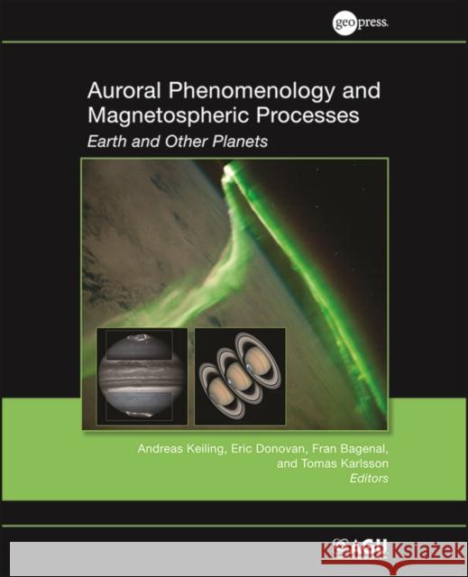 Auroral Phenomenology and Magnetospheric Processes: Earth and Other Planets Keiling, Andreas 9780875904870 John Wiley & Sons - książka