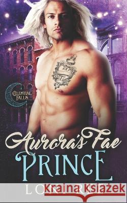 Aurora's Fae Prince Loni Ree 9798371245342 Independently Published - książka