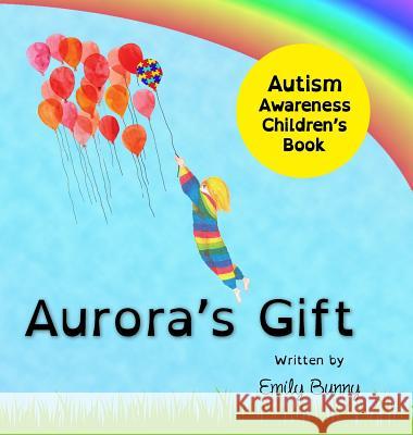 Aurora's Gift: Autism Awareness Children's Book Emily Bunny 9781916051737 Emily Bunny - książka