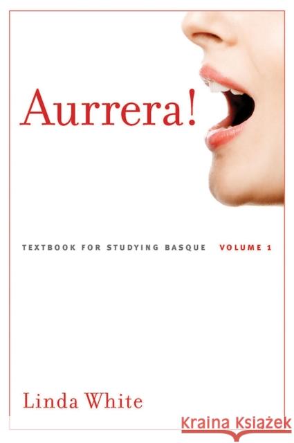 Aurrera!: A Textbook for Studying Basque, Volume 1 White, Linda 9780874177268 University of Nevada Press - książka