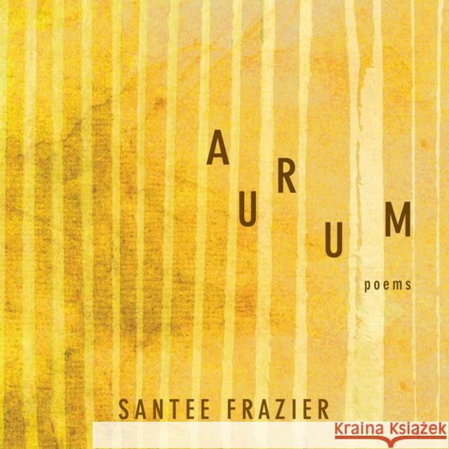 Aurum: Poemsvolume 85 Frazier, Santee 9780816539628 University of Arizona Press - książka