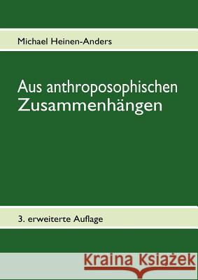 Aus anthroposophischen Zusammenhängen: Beiträge zu Anthroposophie, Dreigliederung und Esoterik Michael Heinen-Anders 9783839130322 Books on Demand - książka