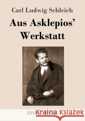 Aus Asklepios' Werkstatt Carl Ludwig Schleich 9783743739178 Hofenberg - książka