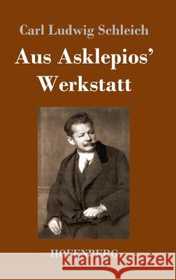 Aus Asklepios' Werkstatt Carl Ludwig Schleich 9783743739185 Hofenberg - książka