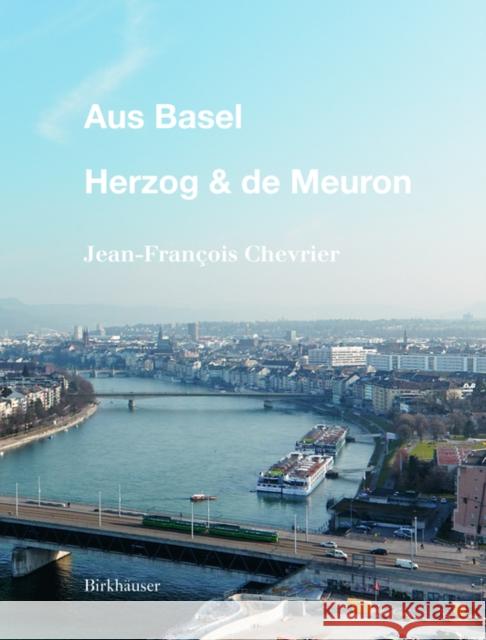 Aus Basel - Herzog & de Meuron Jean-Francois Chevrier Elia Pijollet Georg Dupin 9783035608137 Birkhauser - książka