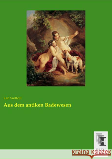 Aus dem antiken Badewesen Sudhoff, Karl 9783955647629 EHV-History - książka