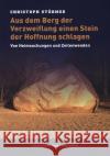 Aus dem Berg der Verzweiflung einen Stein der Hoffnung schlagen Störmer, Christoph 9783875033021 Lutherische Verlagsges.