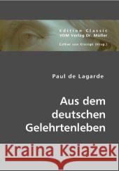 Aus dem deutschen Gelehrtenleben Lagarde, Paul de 9783836440516 VDM Verlag Dr. Müller - książka