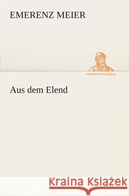 Aus dem Elend Meier, Emerenz 9783849531423 TREDITION CLASSICS - książka