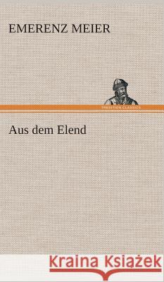 Aus dem Elend Meier, Emerenz 9783849535773 TREDITION CLASSICS - książka