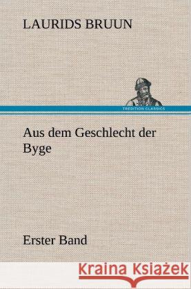 Aus dem Geschlecht der Byge - Erster Band Bruun, Laurids 9783847244721 TREDITION CLASSICS - książka