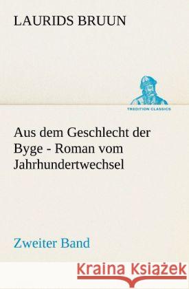 Aus dem Geschlecht der Byge - Zweiter Band Bruun, Laurids 9783842419124 TREDITION CLASSICS - książka