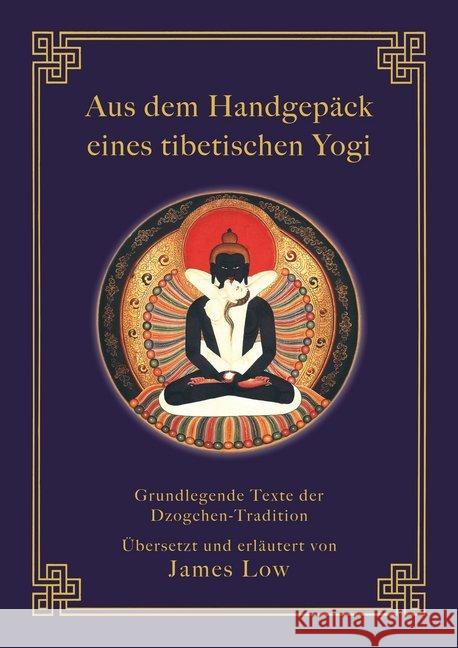 Aus dem Handgepäck eines tibetischen Yogi : Grundlegende Texte der Dzogchen-Tradition Low, James 9783942380171 Wandel edition khordong - książka