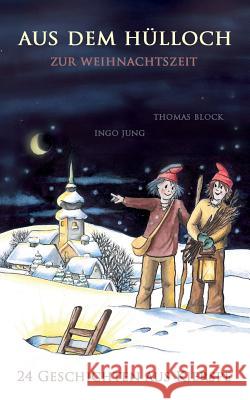 Aus dem Hülloch zur Weihnachtszeit: 24 Geschichten aus Kierspe Ingo Jung, Thomas Block 9783743119390 Books on Demand - książka