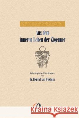Aus dem inneren Leben der Zigeuner Heinrich Adalbert Von Wlislocki 9783946993629 Central and Eastern European Online Library G - książka