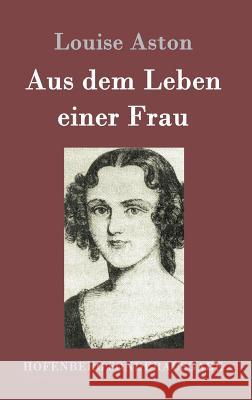 Aus dem Leben einer Frau Louise Aston 9783843079433 Hofenberg - książka