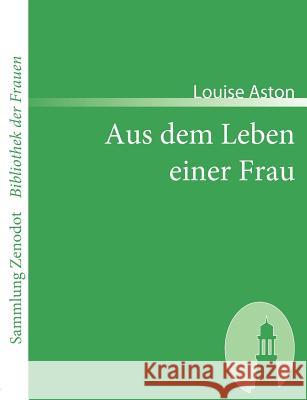Aus dem Leben einer Frau Louise Aston 9783866401051 Contumax Gmbh & Co. Kg - książka