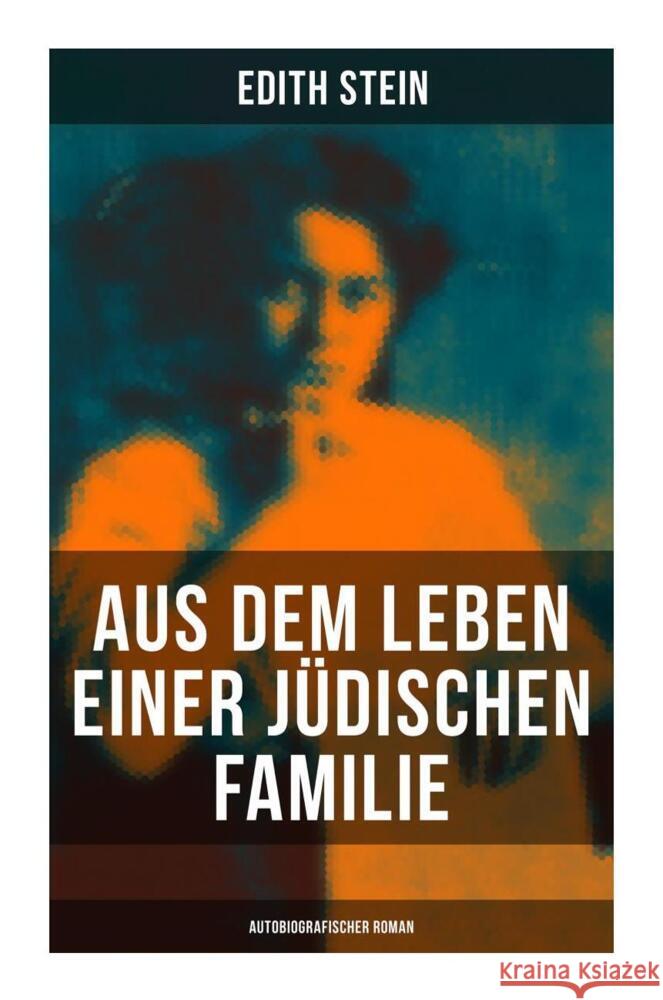 Aus dem Leben einer jüdischen Familie (Autobiografischer Roman) Stein, Edith 9788027262625 Musaicum Books - książka