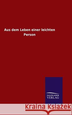 Aus dem Leben einer leichten Person Ohne Autor 9783846097892 Salzwasser-Verlag Gmbh - książka