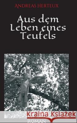 Aus Dem Leben Eines Teufels Herteux, Andreas 9783849591335 Tredition Gmbh - książka