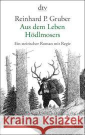 Aus dem Leben Hödlmosers : Ein steirischer Roman mit Regie Gruber, Reinhard P.   9783423134675 DTV - książka