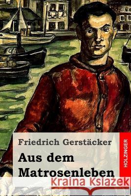 Aus dem Matrosenleben Gerstacker, Friedrich 9781530659821 Createspace Independent Publishing Platform - książka