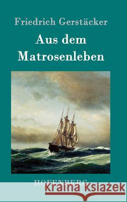 Aus dem Matrosenleben Friedrich Gerstäcker 9783843014397 Hofenberg - książka