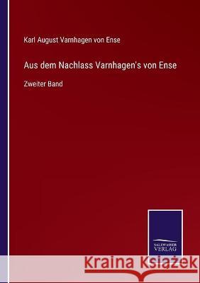 Aus dem Nachlass Varnhagen's von Ense: Zweiter Band Karl August Varnhagen Vo 9783752539943 Salzwasser-Verlag Gmbh - książka
