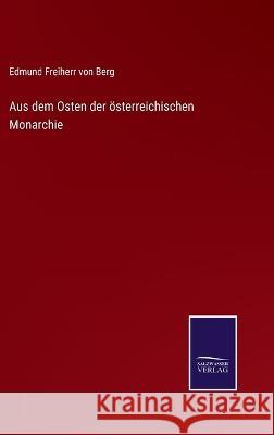 Aus dem Osten der österreichischen Monarchie Edmund Freiherr Von Berg 9783375111076 Salzwasser-Verlag - książka