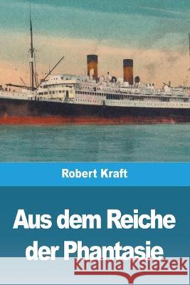 Aus dem Reiche der Phantasie Robert Kraft   9783988811646 Prodinnova - książka