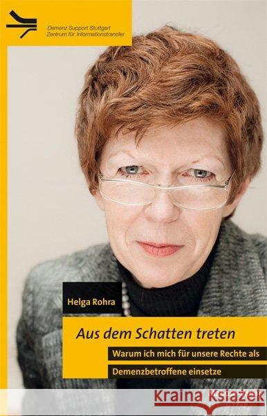 Aus dem Schatten treten : Warum ich mich für unsere Rechte als Demenzbetroffene einsetze. Hrsg.: Demenz Support Stuttgart, Zentrum für Informationstransfer. Mit e. Nachw. v. Elisabeth Stechl u. Hans F Rohra, Helga 9783940529862 Mabuse-Verlag - książka