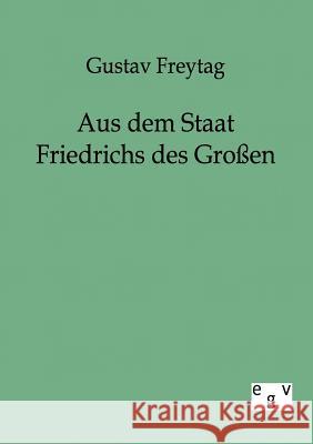 Aus dem Staat Friedrichs des Großen Gustav Freytag 9783863821494 Salzwasser-Verlag Gmbh - książka