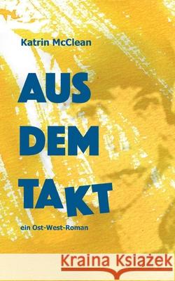 Aus dem Takt - ein Ost-West-Roman Katrin McClean 9783748286592 Tredition Gmbh - książka