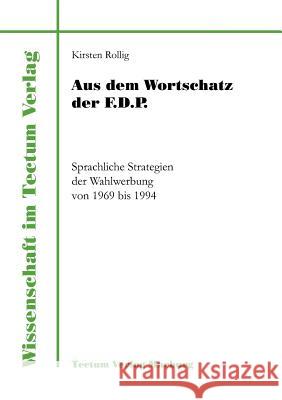 Aus dem Wortschatz der F.D.P. Rollig, Kirsten 9783828881716 Tectum - Der Wissenschaftsverlag - książka