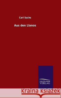 Aus den Llanos Carl Sachs 9783846083413 Salzwasser-Verlag Gmbh - książka