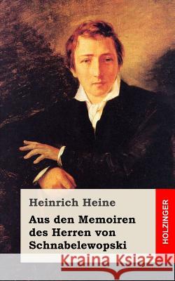 Aus den Memoiren des Herren von Schnabelewopski Heine, Heinrich 9781482558104 Createspace - książka