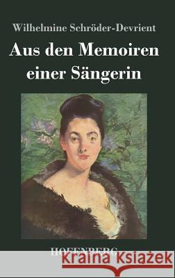 Aus den Memoiren einer Sängerin Wilhelmine Schröder-Devrient 9783843025171 Hofenberg - książka