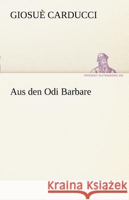 Aus den Odi Barbare Carducci, Giosuè 9783842488809 TREDITION CLASSICS - książka