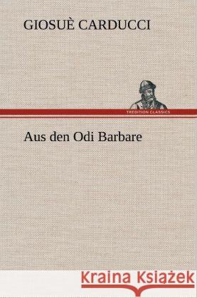 Aus den Odi Barbare Carducci, Giosuè 9783847245100 TREDITION CLASSICS - książka