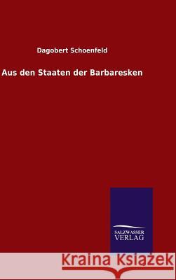 Aus den Staaten der Barbaresken Dagobert Schoenfeld 9783846065709 Salzwasser-Verlag Gmbh - książka