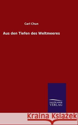 Aus den Tiefen des Weltmeeres Carl Chun 9783846099964 Salzwasser-Verlag Gmbh - książka