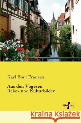 Aus den Vogesen: Reise- und Kulturbilder Karl Emil Franzos 9783957382597 Vero Verlag - książka