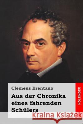 Aus der Chronika eines fahrenden Schülers Brentano, Clemens 9781523870035 Createspace Independent Publishing Platform - książka