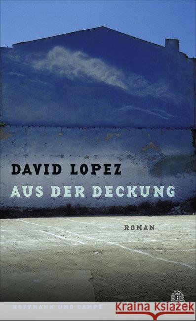 Aus der Deckung : Roman Lopez, David 9783455008241 Hoffmann und Campe - książka