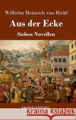Aus der Ecke: Sieben Novellen Riehl, Wilhelm Heinrich Von 9783743727038 Hofenberg - książka