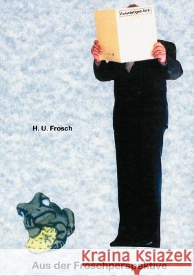 Aus der Froschperspektive H U Frosch 9783831107827 Books on Demand - książka