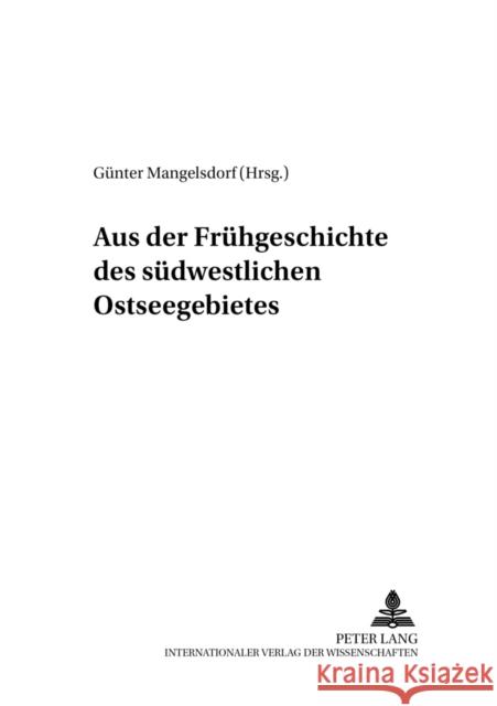 Aus Der Fruehgeschichte Des Suedwestlichen Ostseegebietes Mangelsdorf, Birgit 9783631381519 Lang, Peter, Gmbh, Internationaler Verlag Der - książka