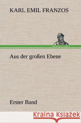 Aus der großen Ebene - Erster Band Franzos, Karl Emil 9783847248934 TREDITION CLASSICS - książka